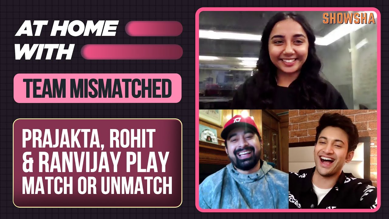 Prajakta Koli, Rannvijay Singha & Rohit Saraf Play Match Or Unmatch & Talk About Mismatched |Netflix
