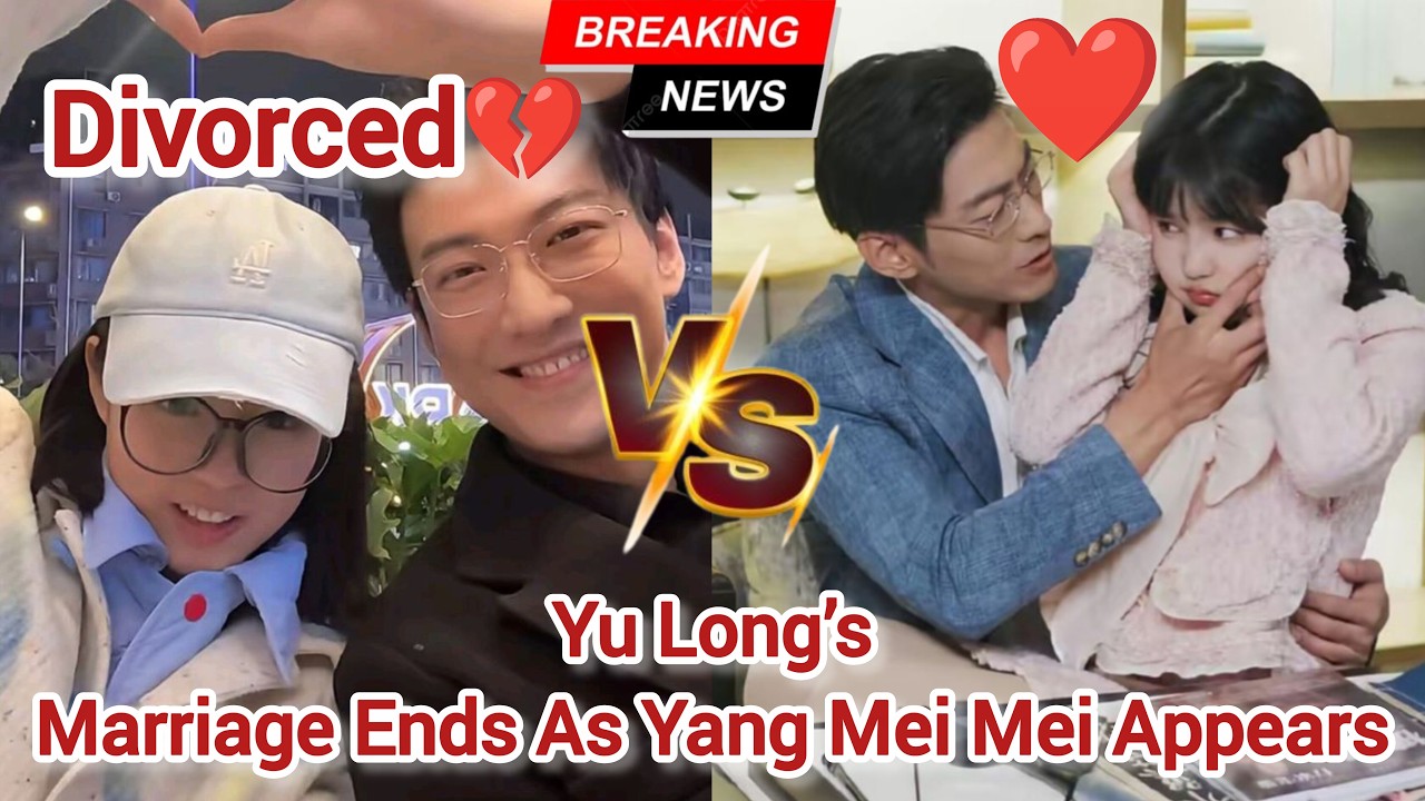 5 MIN AGO: Yu Long Leaves His Wife For Yang Mei Mei — Fans Can’t Believe It! 😱