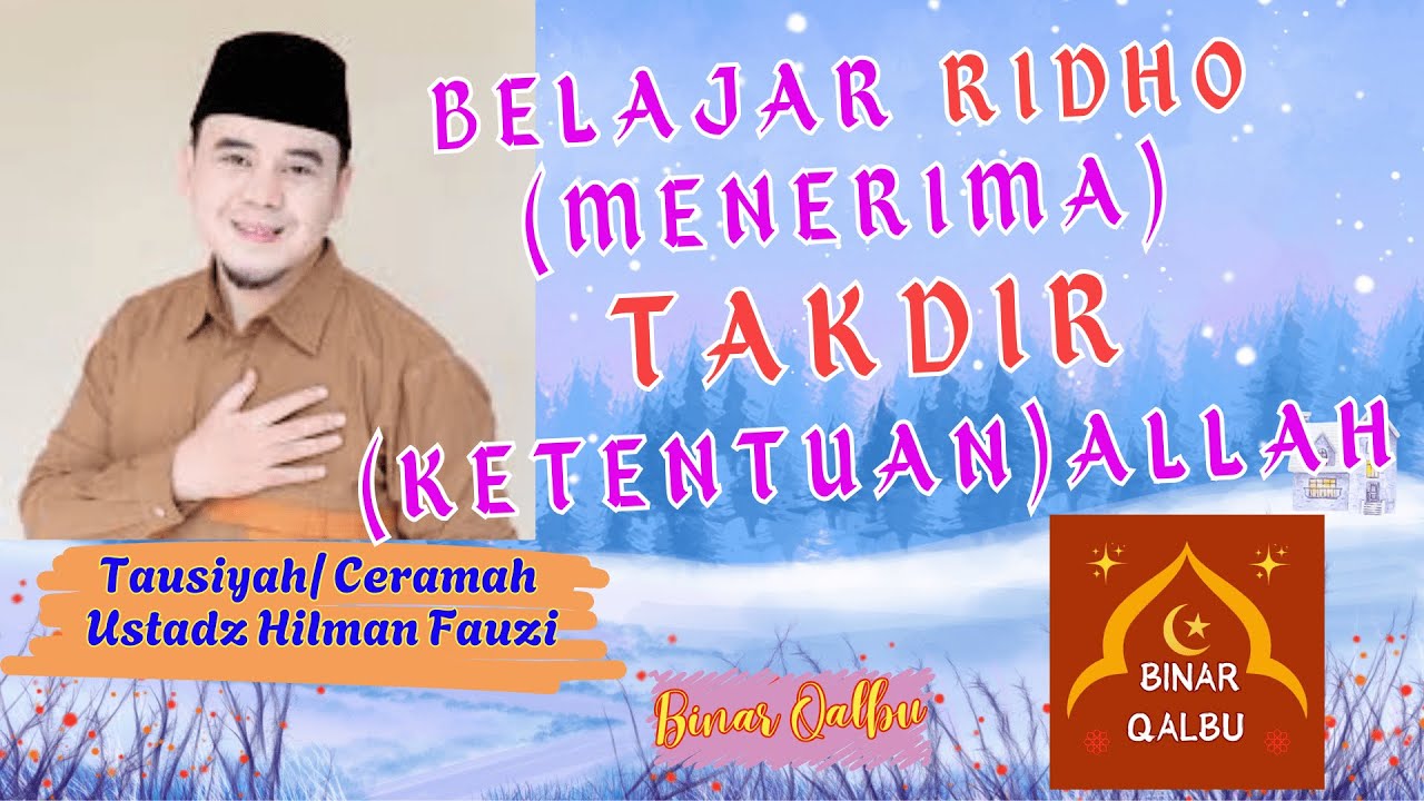 Belajar Ridho (Menerima) Takdir (Ketentuan) Allah |Tausiyah/Ceramah Ustadz Hilman Fauzi |BINAR QALBU