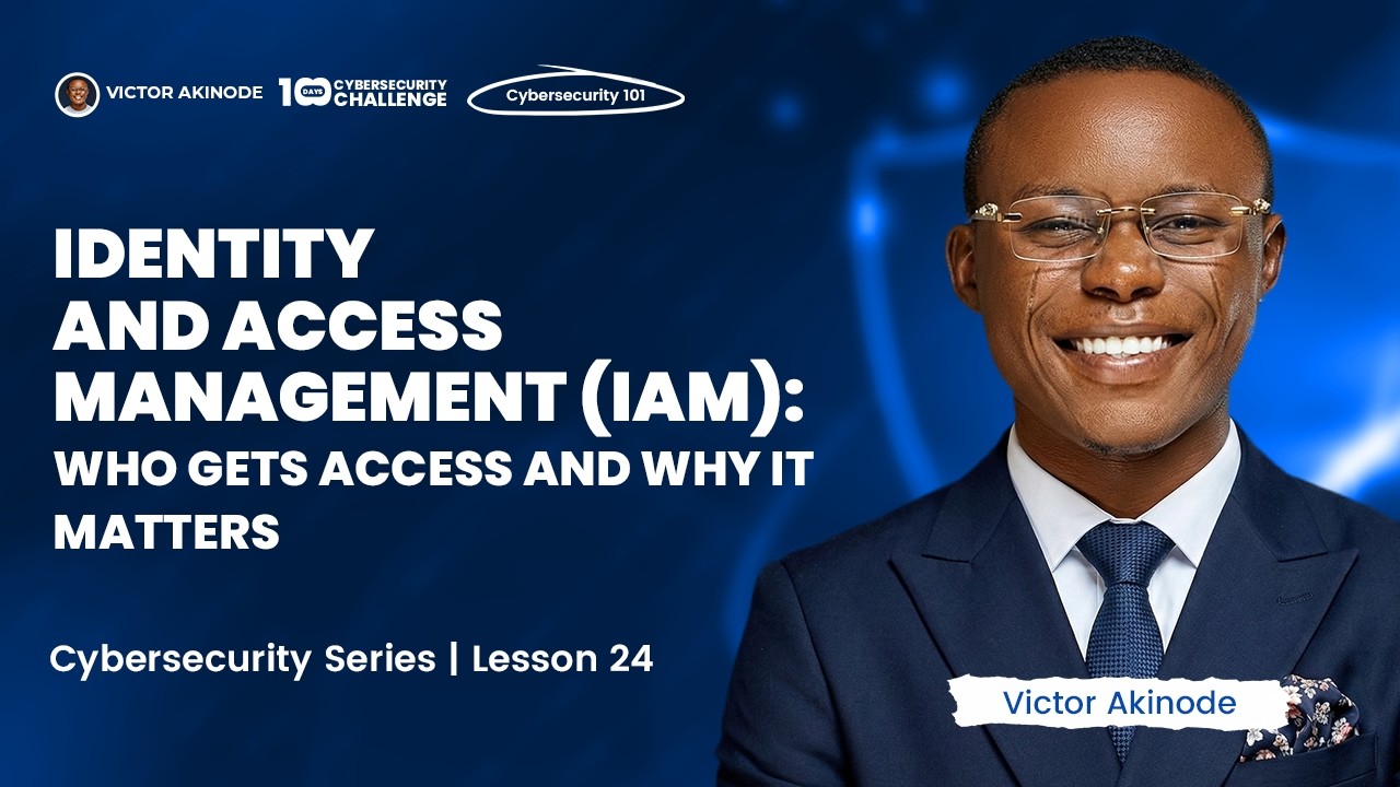 LESSON 24: Identity and Access Management (IAM): Who Gets Access and Why It Matters