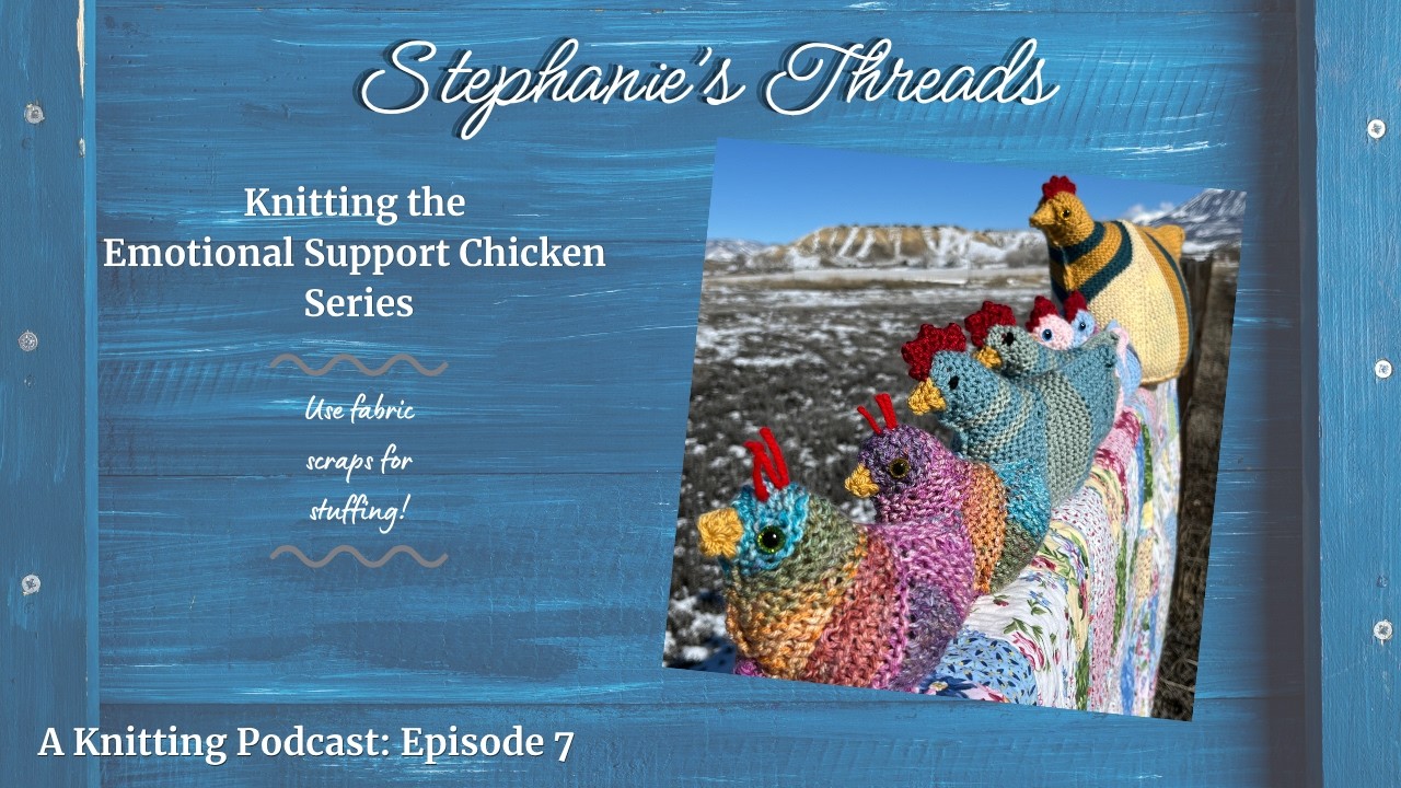 Celebrating Handmade: A Knitting Podcast |FO's-Hats, Emotional Support Chickens, Fabric Scraps| Ep 7