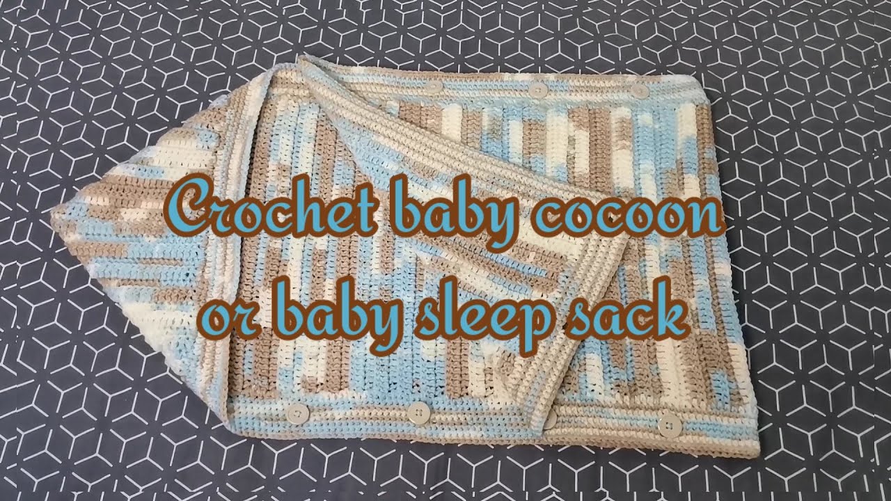 Easy crochet baby cocoon or baby sleep sack