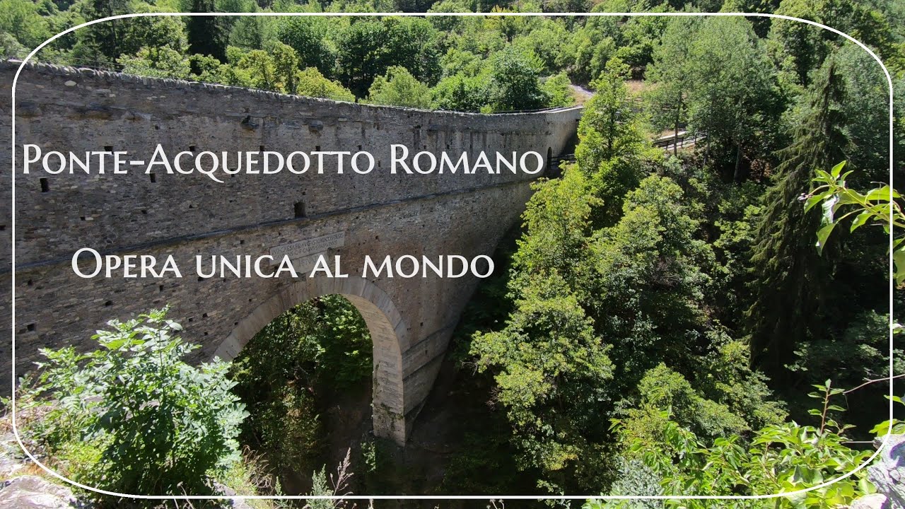 Ponte - acquedotto di Pont d'Ael (Ao) / Opera unica al mondo