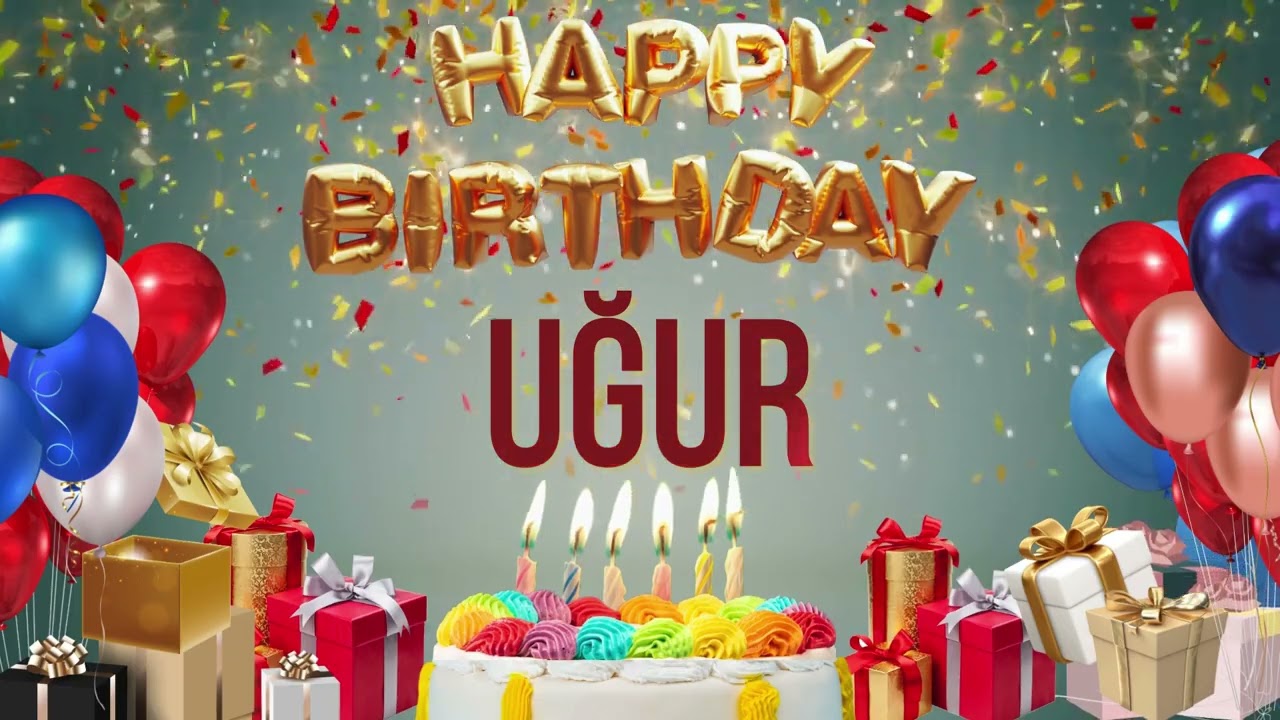 UĞUR - Happy Birthday Uğur #Uğur