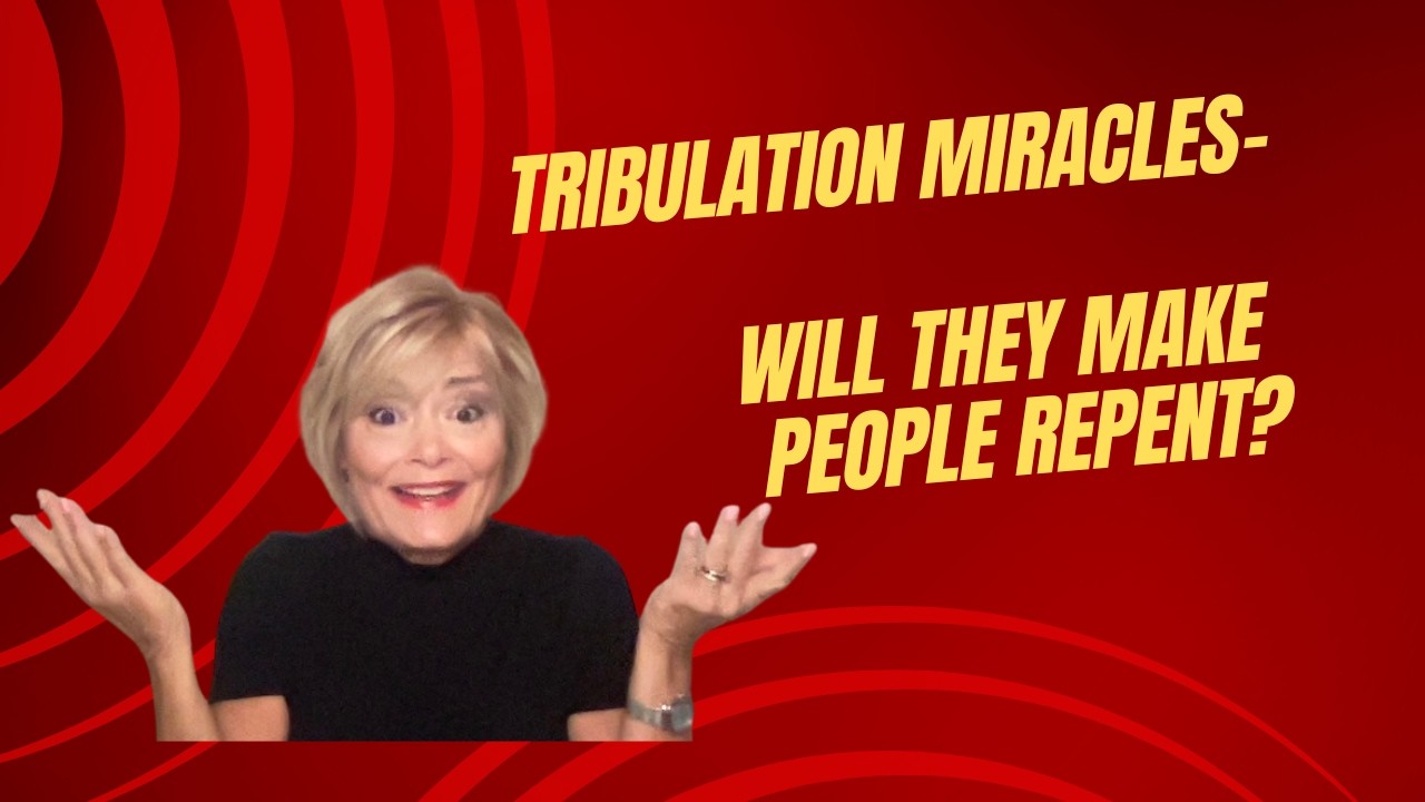 Tribulation Miracles- Will they make people repent?