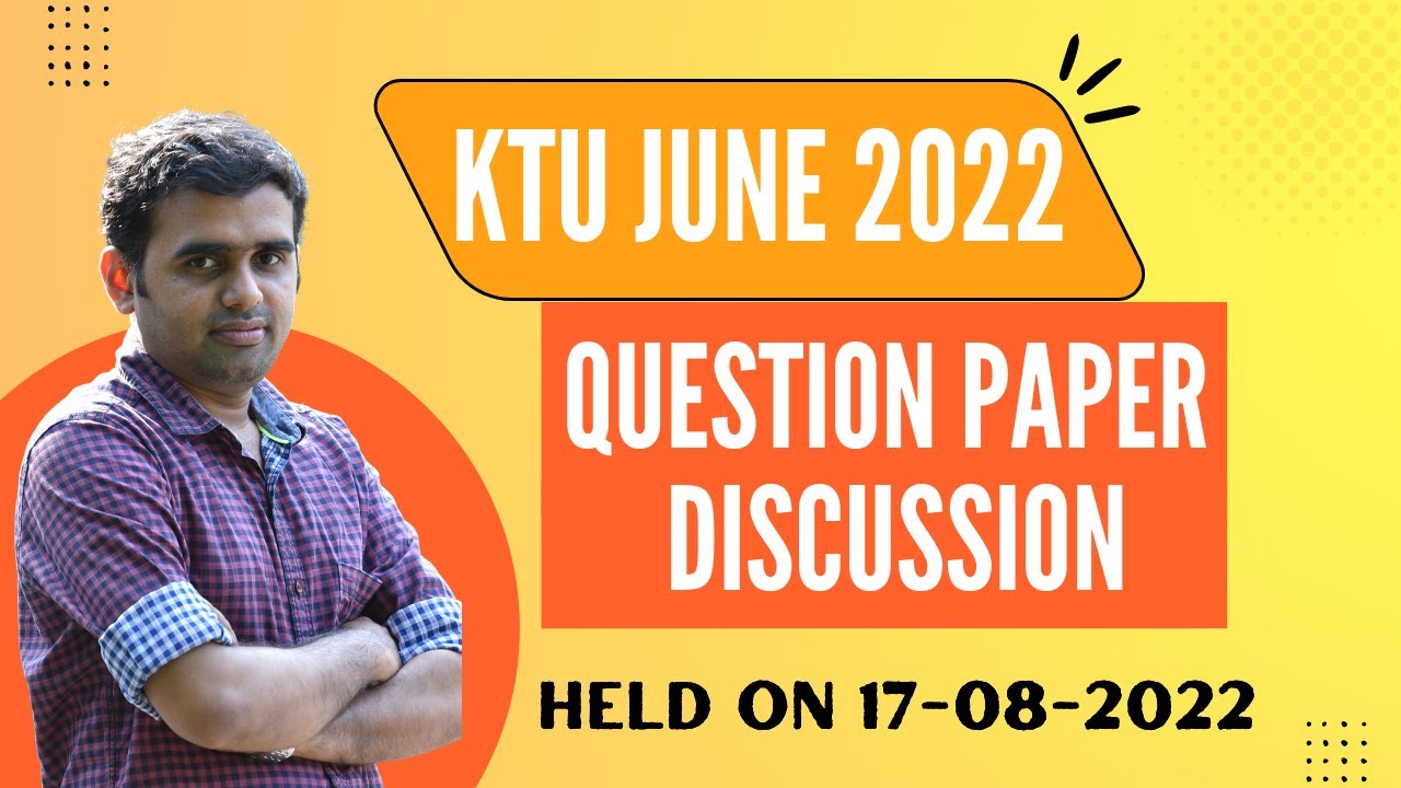 KTU JUNE  2022 | QUESTION PAPER DISCUSSION | HELD ON 17-08-2022