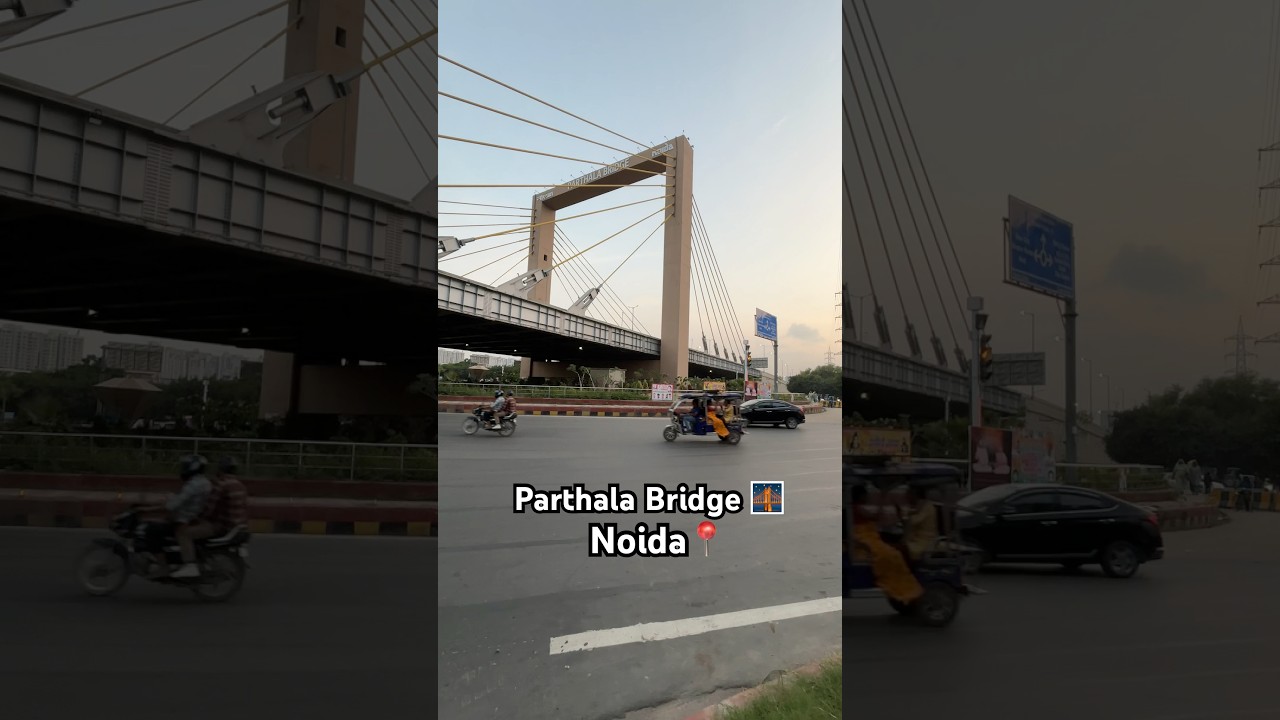 नोएडा का प्रसिद्ध पर्थला ब्रिज Noida ka femouse parthala bridge Noida sector 122  #flyoverbridge