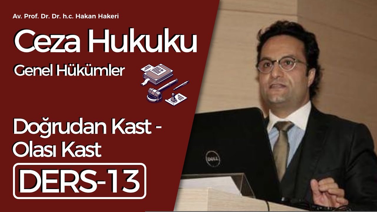 Av. Prof. Dr. Dr.h.c. Hakan Hakeri: Ceza Hukuku Genel Hükümler-13: Doğrudan Kast-Olası Kast