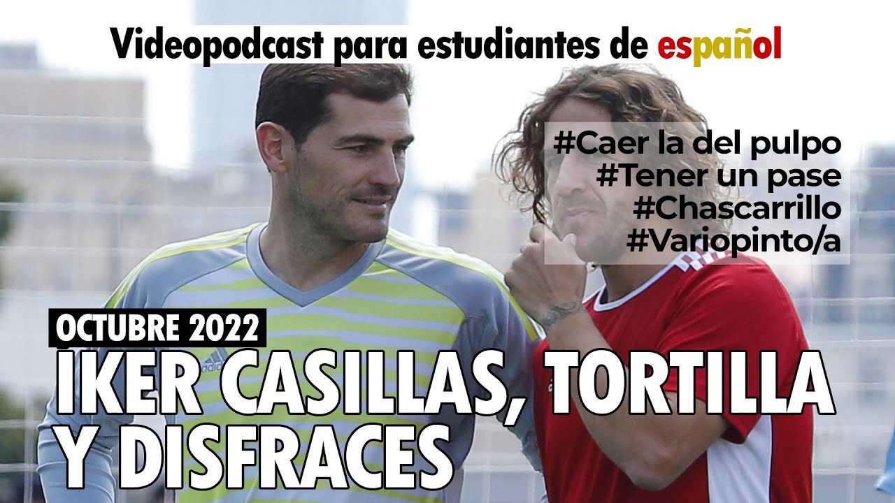 Iker Casillas, tortilla y disfraces. ¿Qué pasa en España? News in Spanish
