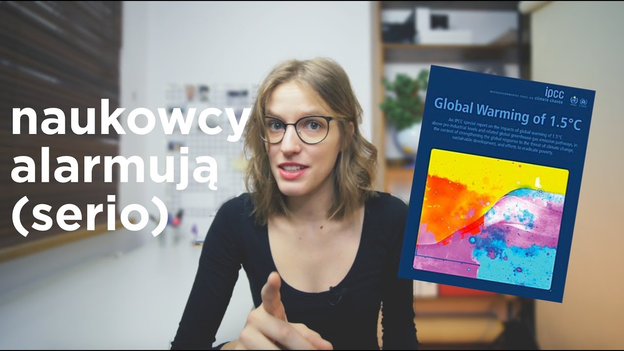 Dlaczego ten dokument jest ważny i jak będzie wyglądać świat cieplejszy o 1,5 stopnia?