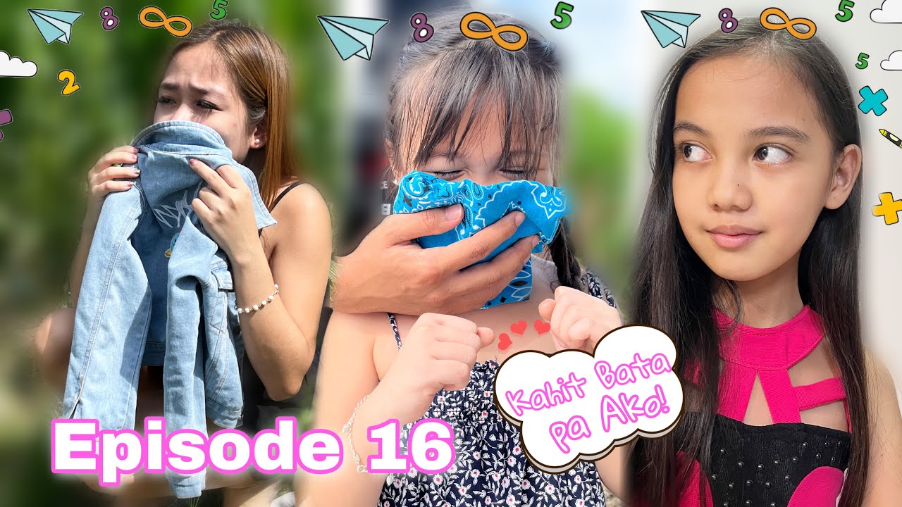 KAHIT BATA PA AKO | EPISODE 16