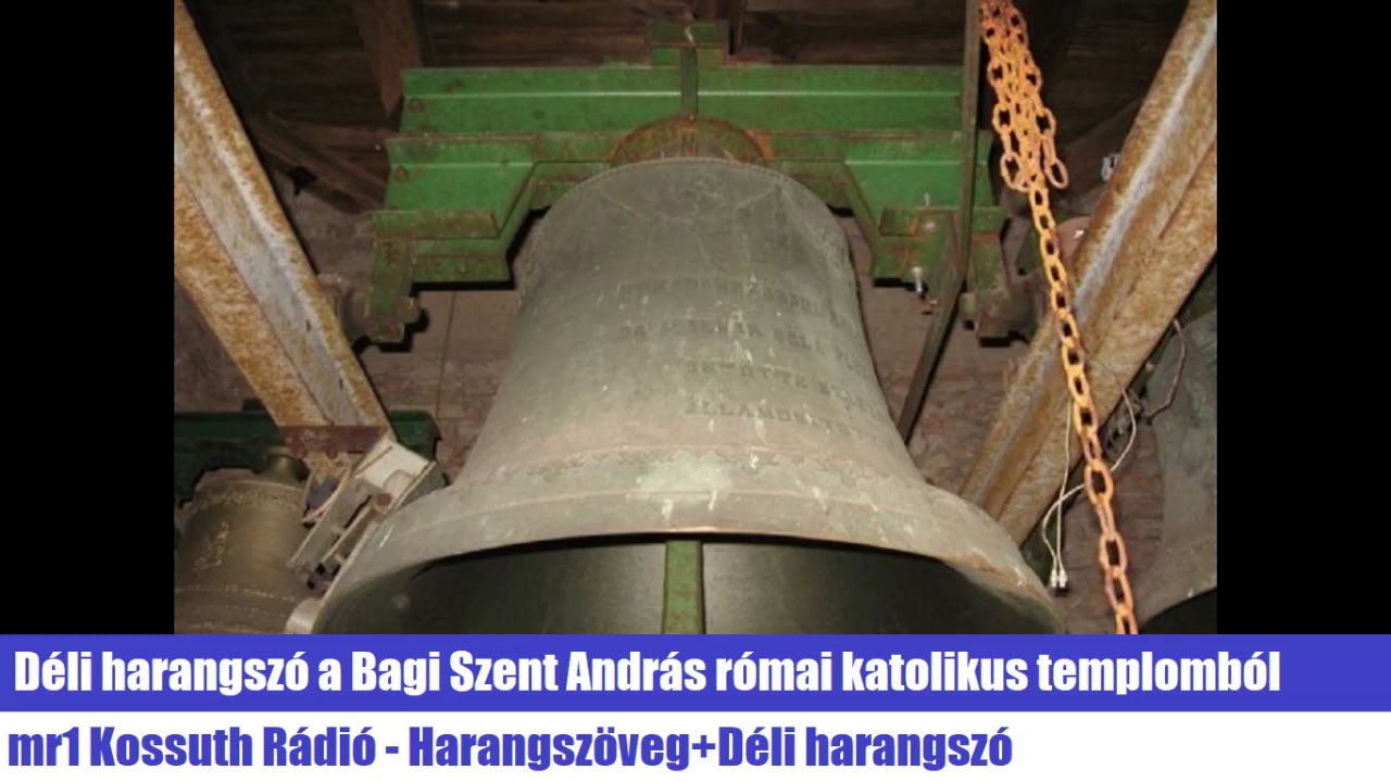 Déli harangszó a Bagi Szent András római katolikus templomból (mr1 Kossuth Rádió)