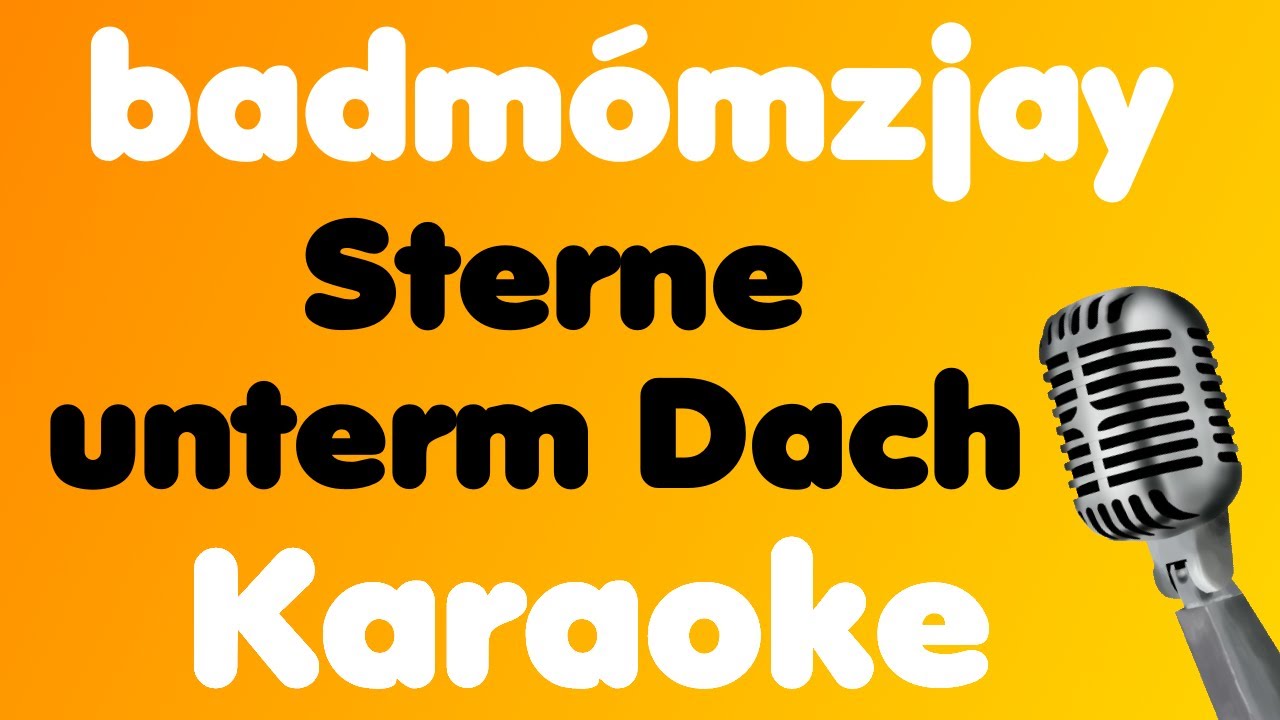 badm&oacute;mzjay &bull; Sterne unterm Dach &bull; Karaoke
