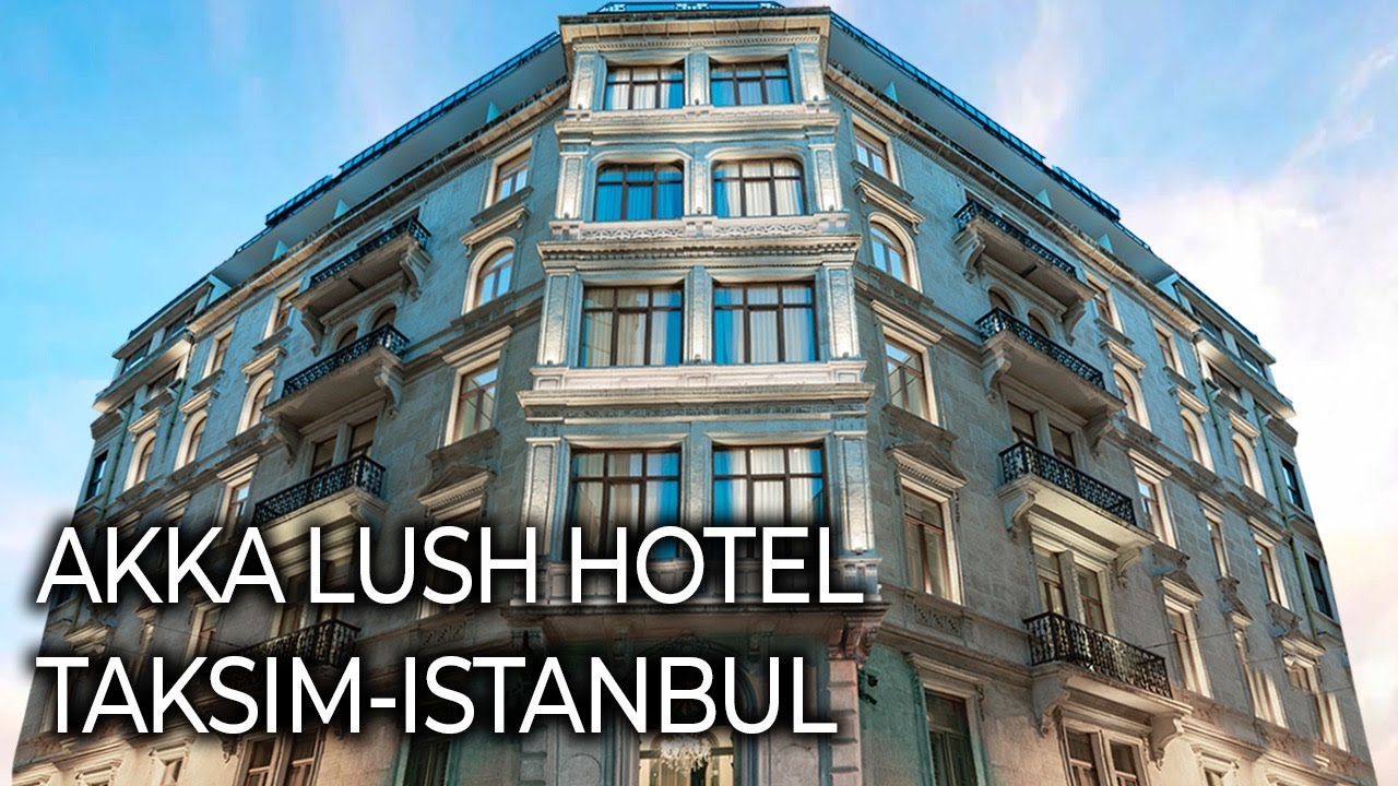 ОБЗОР ОТЕЛЯ AKKA LUSH HOTEL 4* - СТАМБУЛ -ТАКСИМ