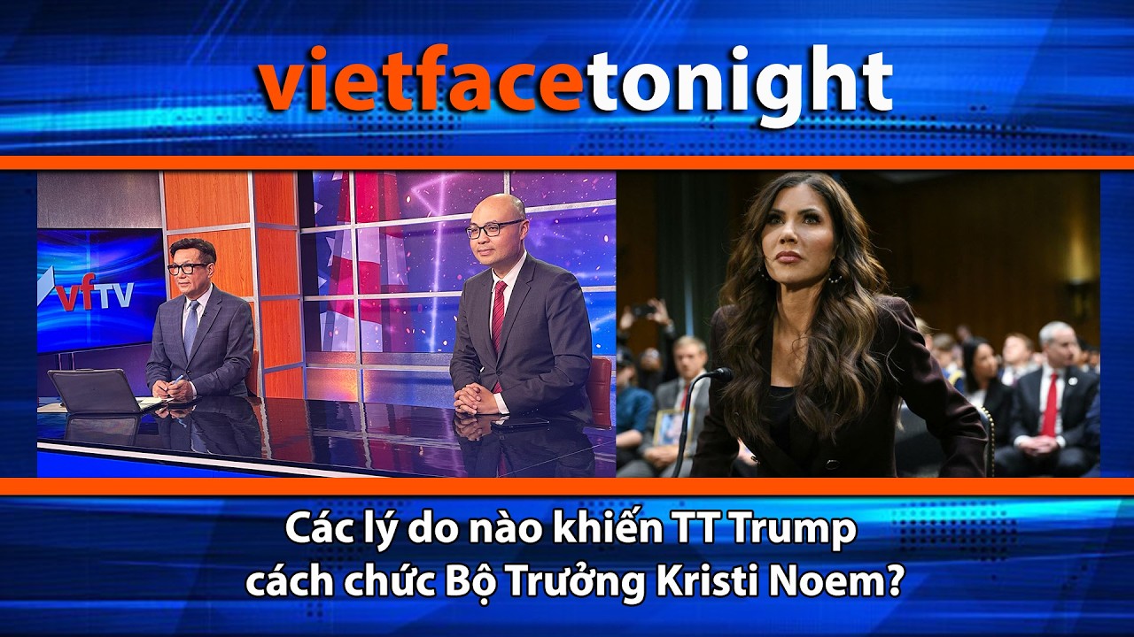 VF Tonight | Các lý do nào khiến TT Trump cách chức Bộ Trưởng Kristi Noem? | 3/5/26