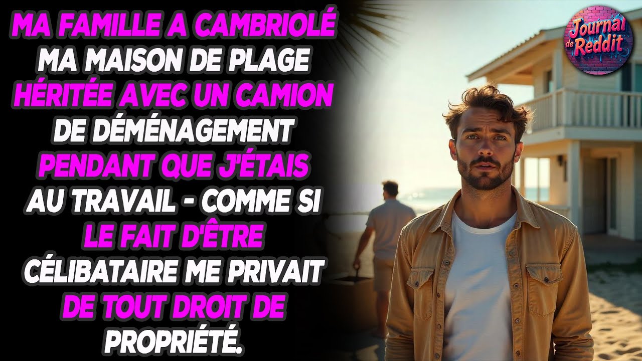 Ma famille a forcé l'entrée de ma maison de plage héritée avec un camion de déménagement pendant...