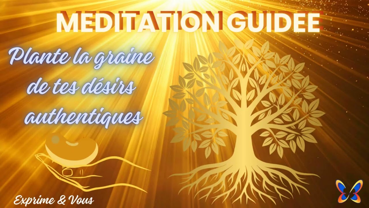 🌱Méditation guidée : plante la graine de tes désirs authentiques ✨️