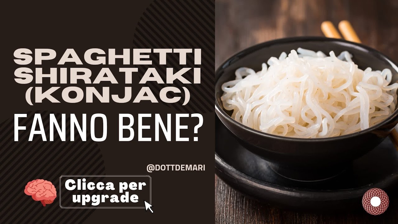Spaghetti shirataki (Konjac) fanno bene?
