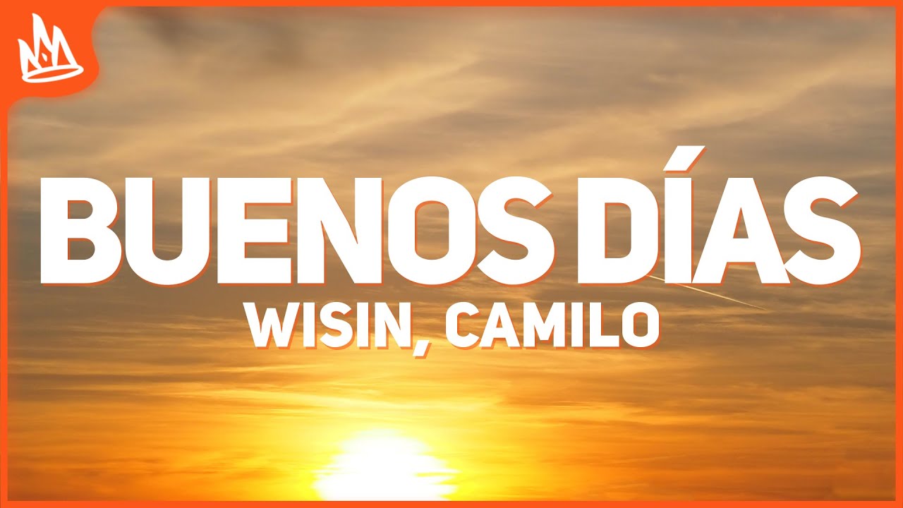Wisin, Camilo - Buenos D&iacute;as  (Letra)