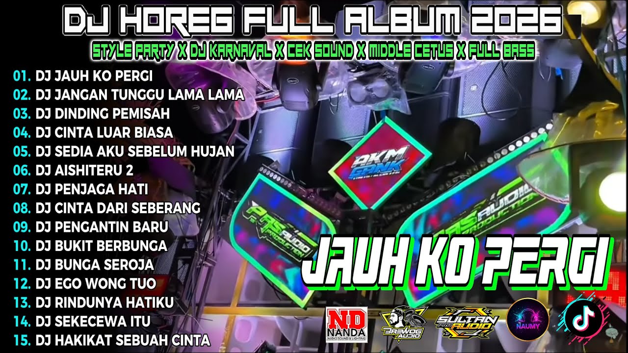 DJ JAUH KO PERGI CEK SOUND DJ KARNAVAL BASS HOREG NENDANG VIRAL ALBUM TERBARU 2026!! Nm15
