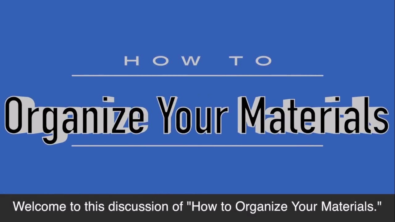 How to Organize Your Materials