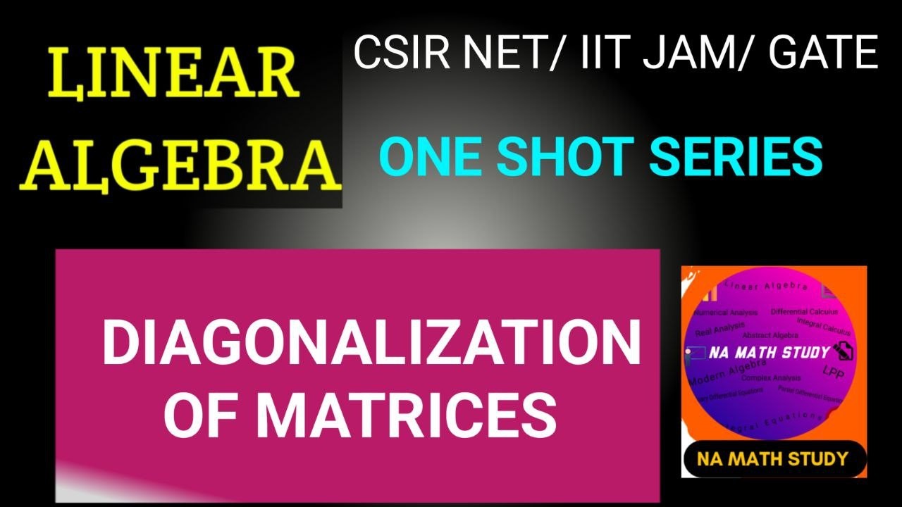 LINEAR ALGEBRA | DIAGONALIZATION OF MATRICES IN ONE SHOT| NA MATH STUDY| #linearalgebra #csirnet