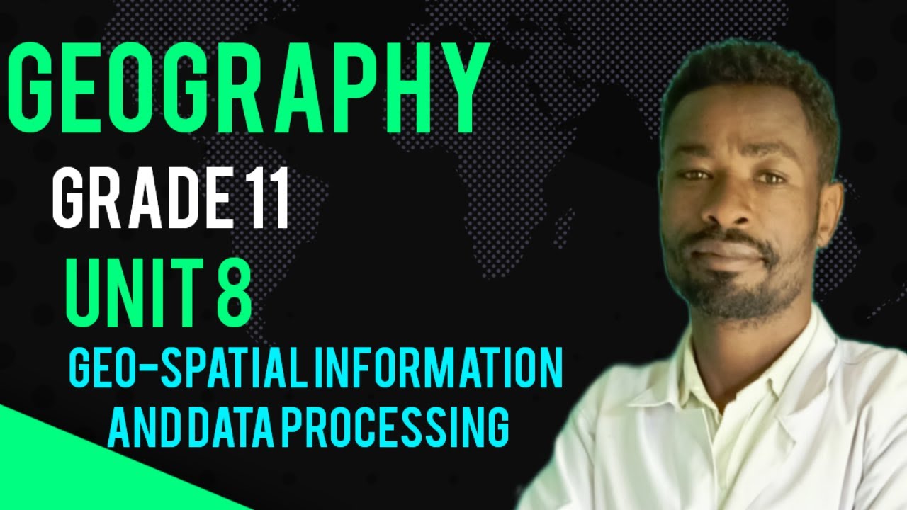 Geo - Spatial Information and data Processing System in GIS Grade 11 Unit 8