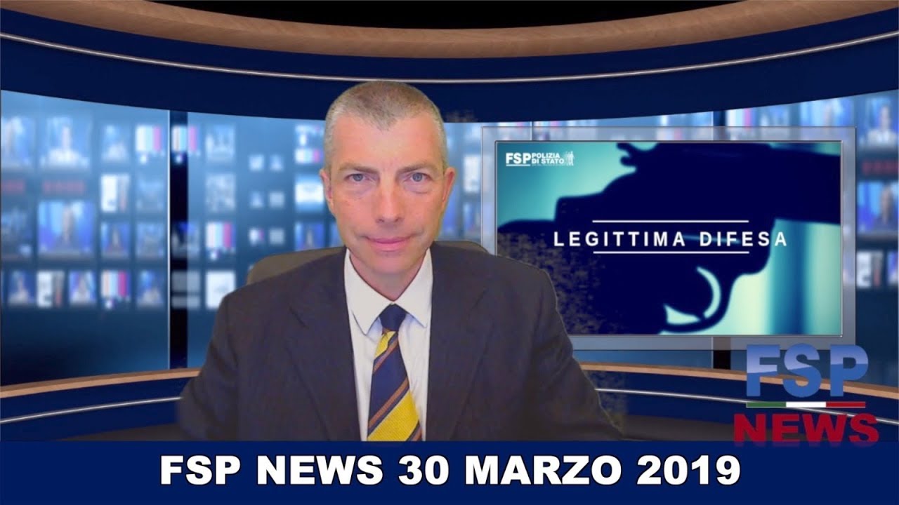 FSP NEWS 30 marzo 2019  - Legittima difesa. Finalmente