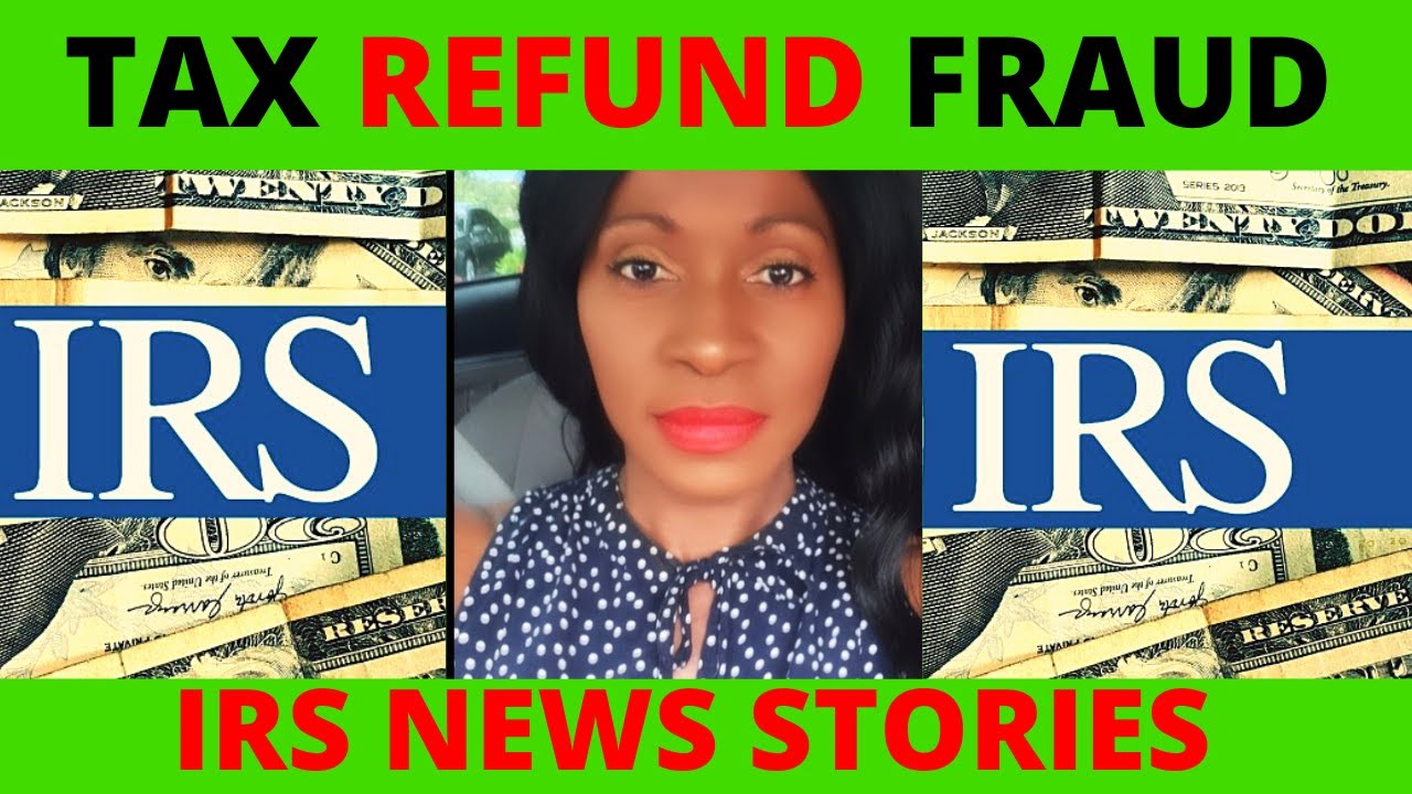IRS news story, Tax Refund Fraud
