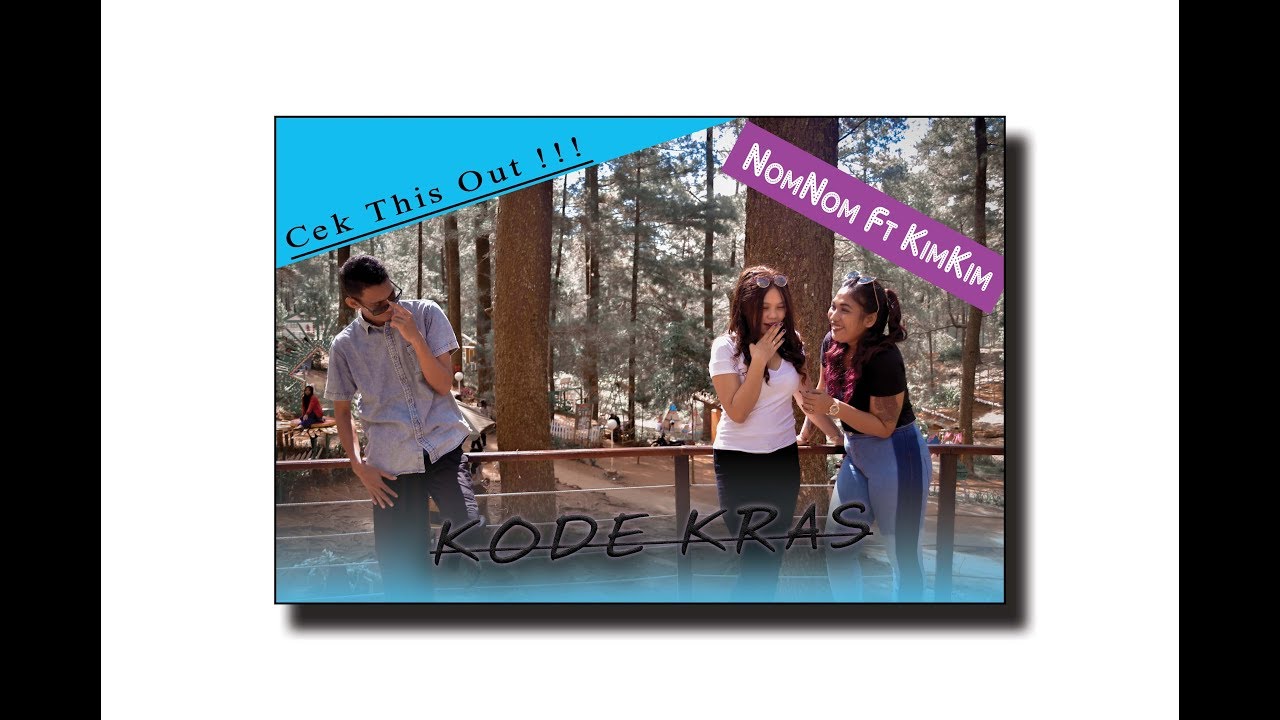 KODE KRAS - NomNom ft KimKim [ music video ]