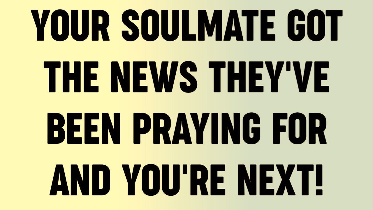 Your Soulmate Got The News They've Been Praying For And You're Next!