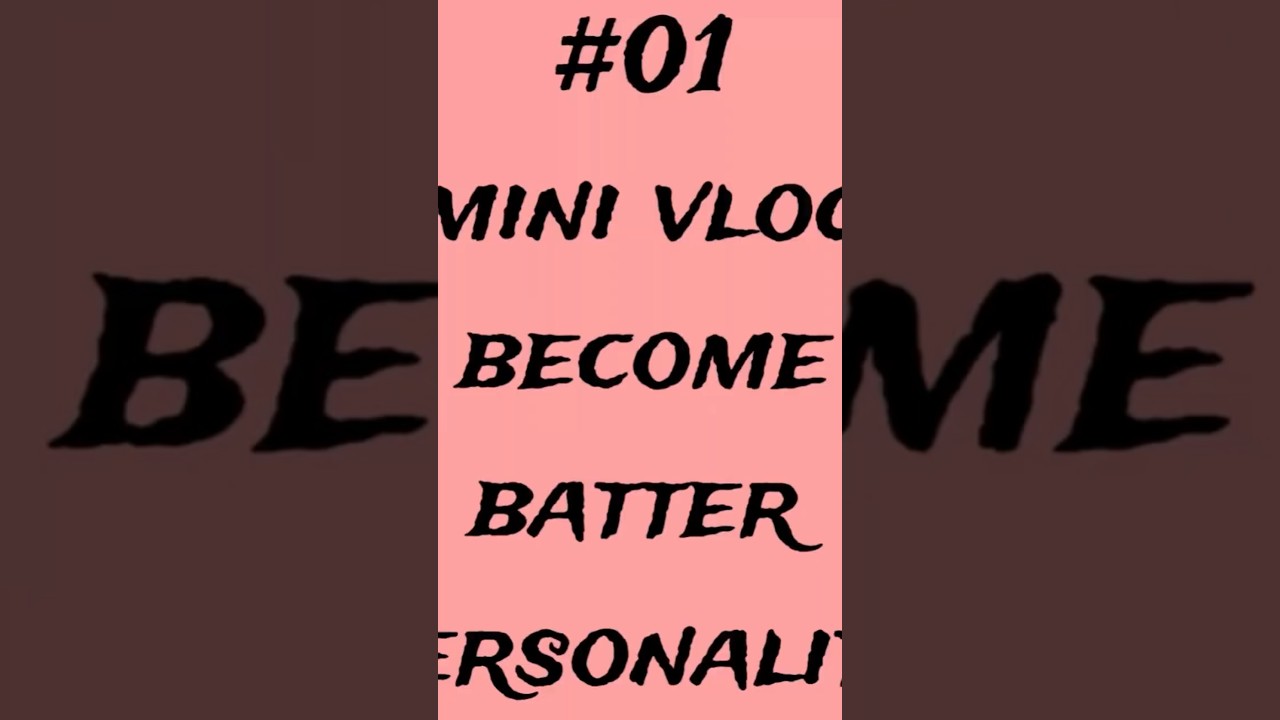 Personality Development/Self Improvement/Mini Vlog