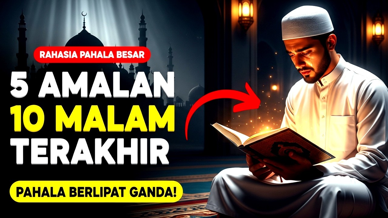 5 Amalan 10 Malam Terakhir Ramadhan‼️Jangan Sia-Siakan, Semua Dosa Di Hapus & Pahala Puasa Berlipat!