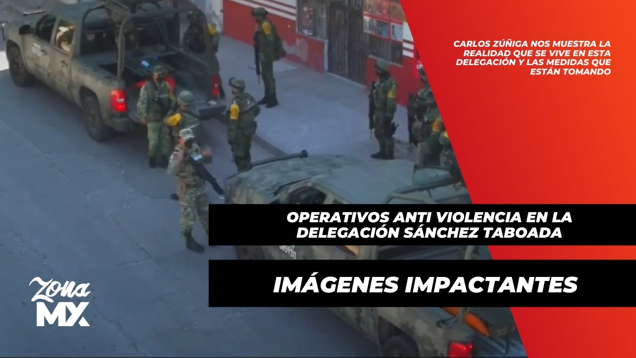 Operativos anti violencia para la delegación Sánchez Taboada