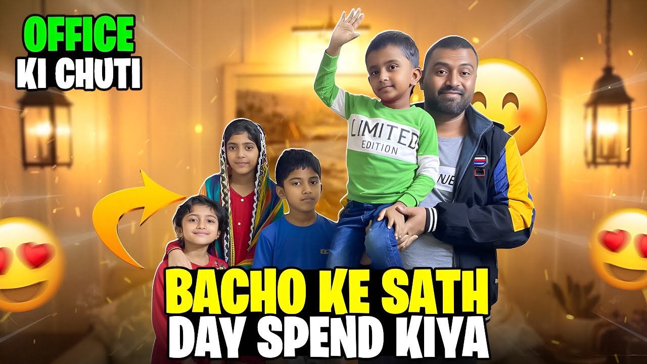 BACHO K SATH DAY SPEND KIYA 