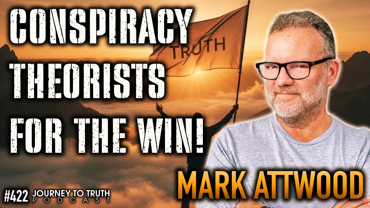 #422 | Mark Attwood | CONSPIRACY THEORISTS FOR THE WIN! | Who's Laughing Now?