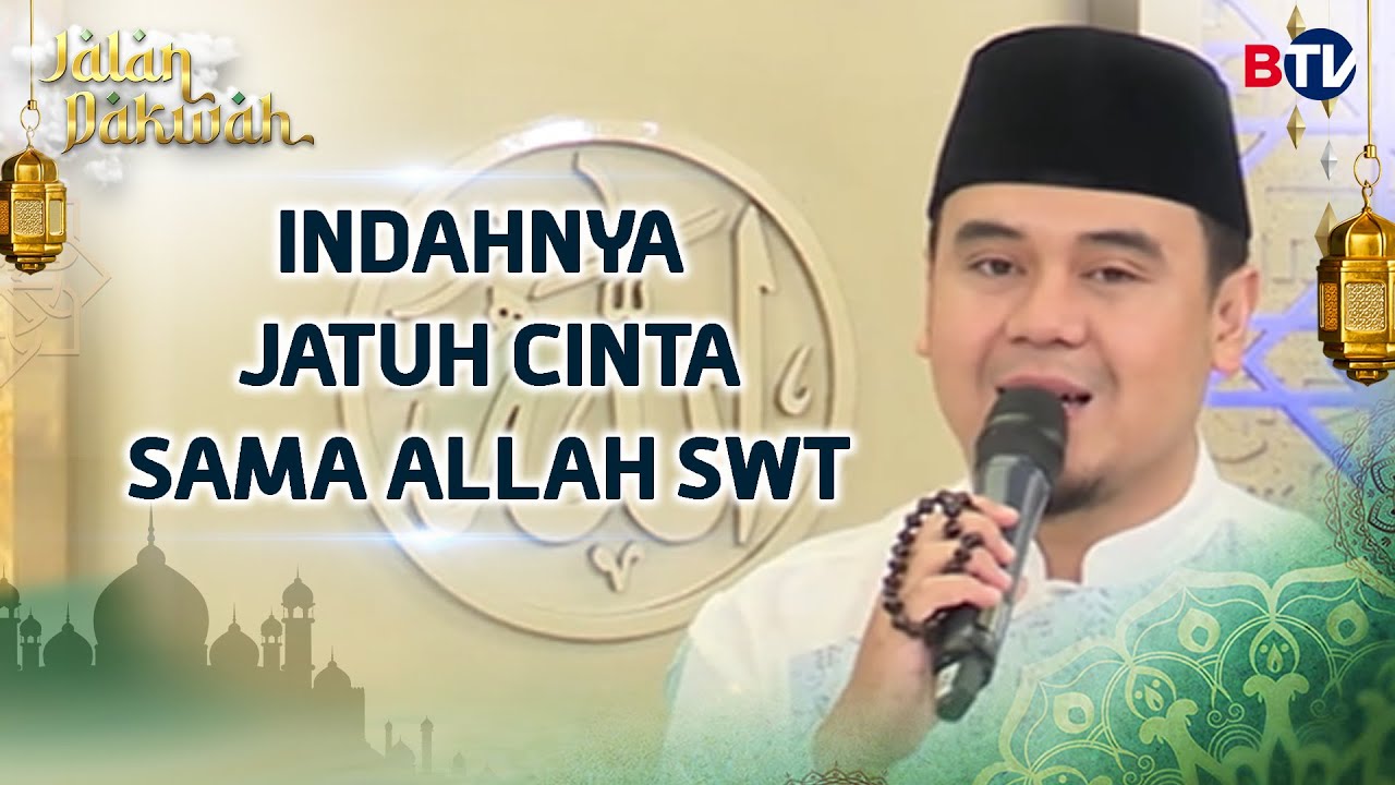 Ustadz Hilman Fauzi: Indahnya Jatuh Cinta Sama Allah SWT | Jalan Dakwah BTV