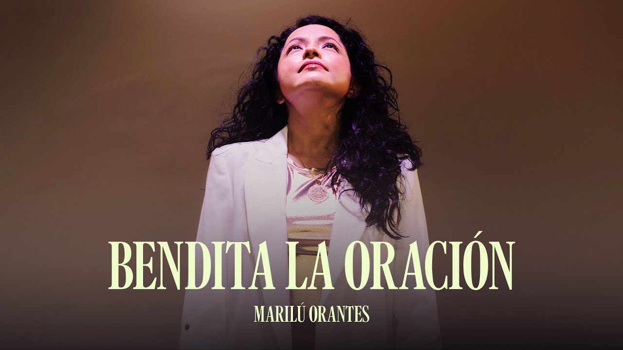 Bendita La Oración - Marilú Orantes (Videoclip oficial)