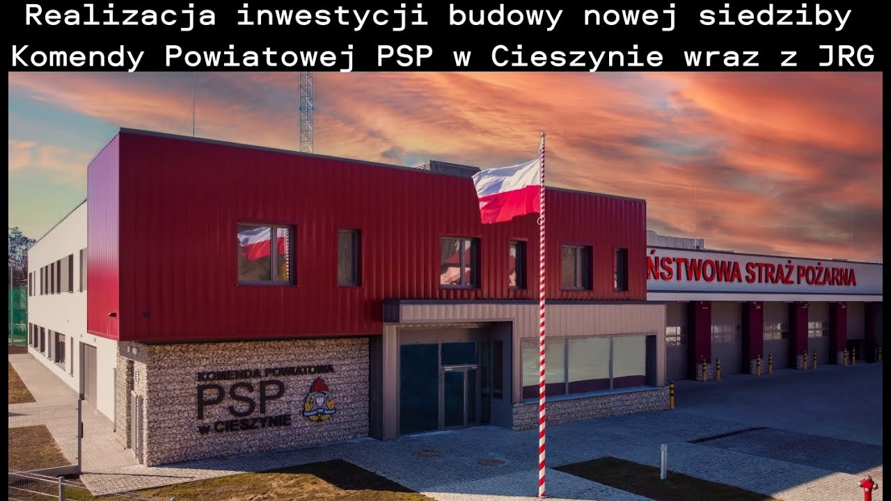 Realizacja inwestycji budowy nowej siedziby Komendy Powiatowej PSP w Cieszynie wraz z JRG