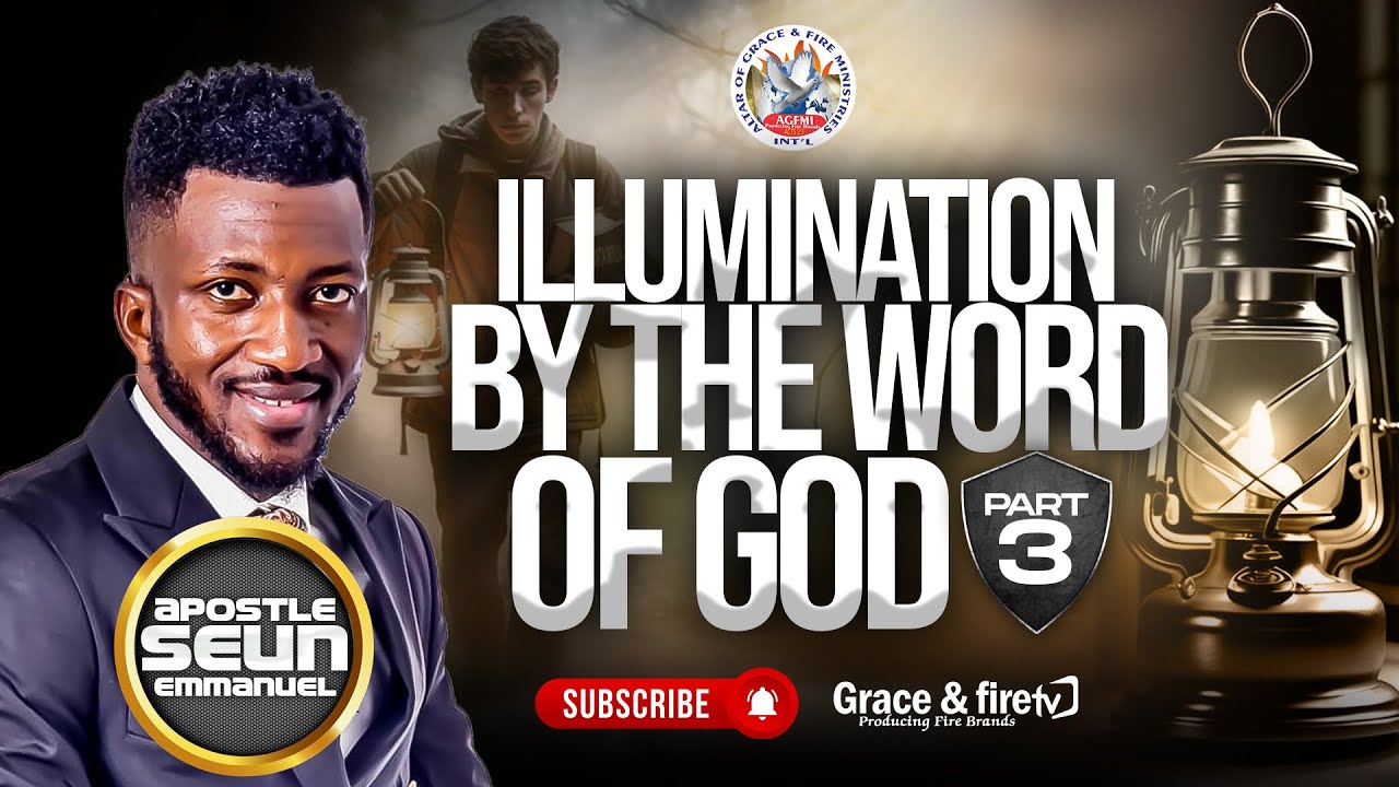 Illumination By The Word Of God Part 3 with Apostle Seun Emmanuel