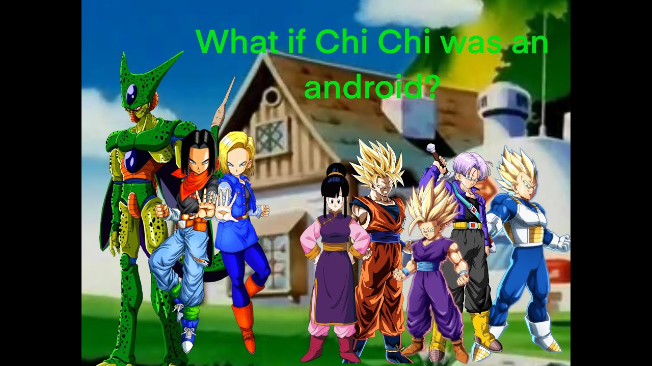 What if Chi chi was an android