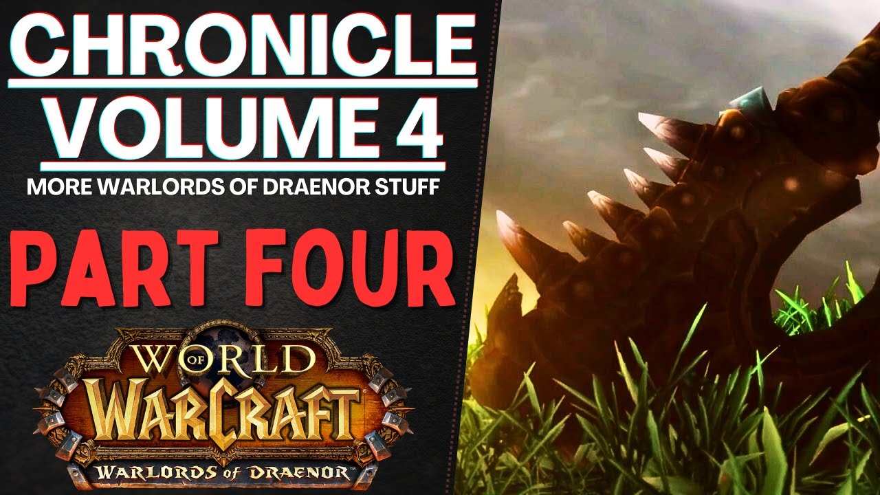 More Warlords of Draenor Lore (Thrall Didn't Cheat): CHRONICLE VOL. IV (Part Four)
