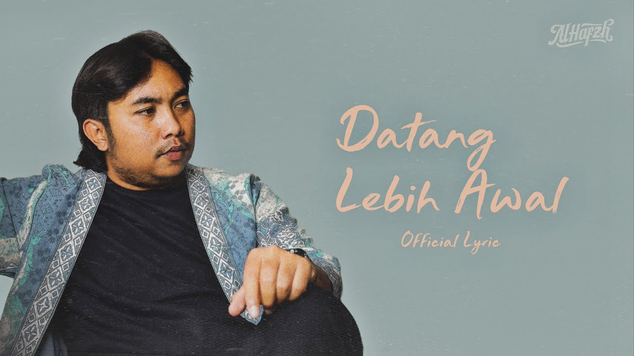 AL HAFZH - Datang Lebih Awal (Official Lyric Video)