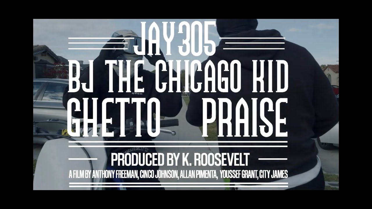 JAY 305 - GHETTO PRAISE ft. BJ The Chicago Kid Prod. K. Roosevelt