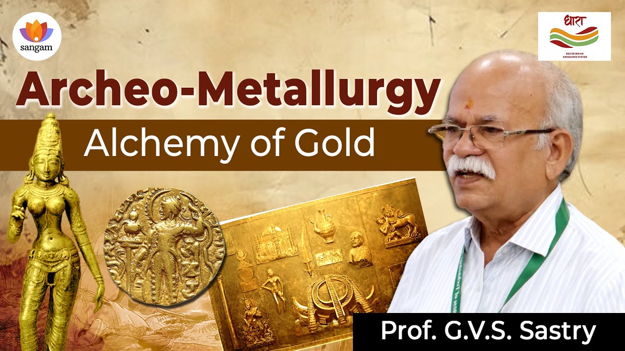 Ancient Indian Alchemy: The Science Behind Gold Synthesis & Mercury Metallurgy | Prof. GVS Sastry