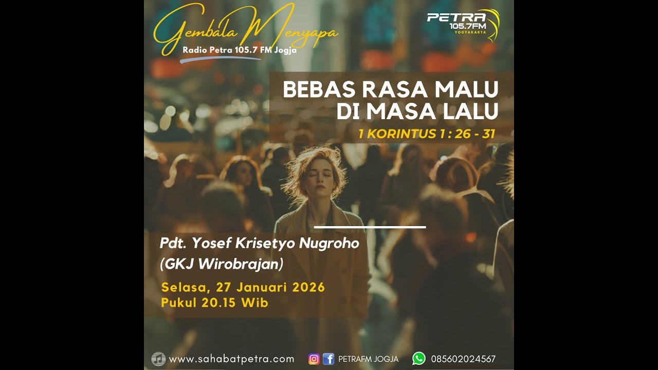 Bebas Rasa Malu Di Masa Lalu (1 Korintus 1 : 26 - 31) - Pdt.Yosef Krisetyo Nugroho