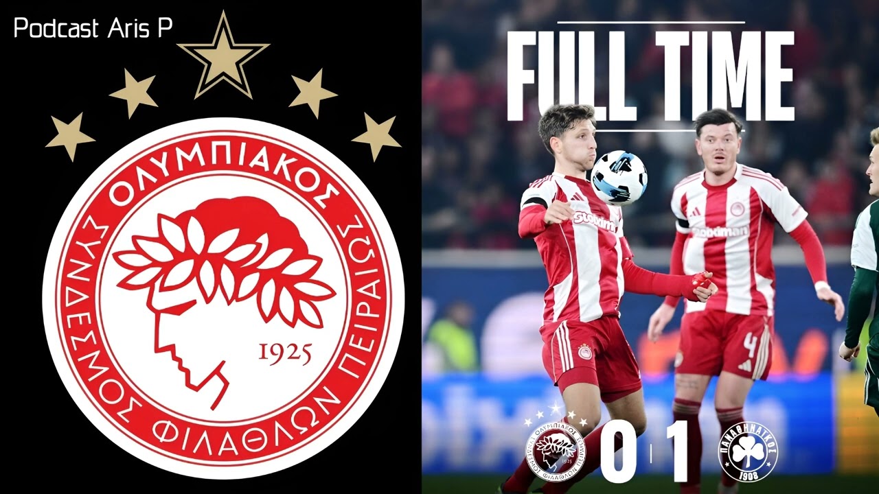 Podcast Aris P | Postgame σχόλια για το Ολυμπιακός - Παναθηναϊκός 0-1