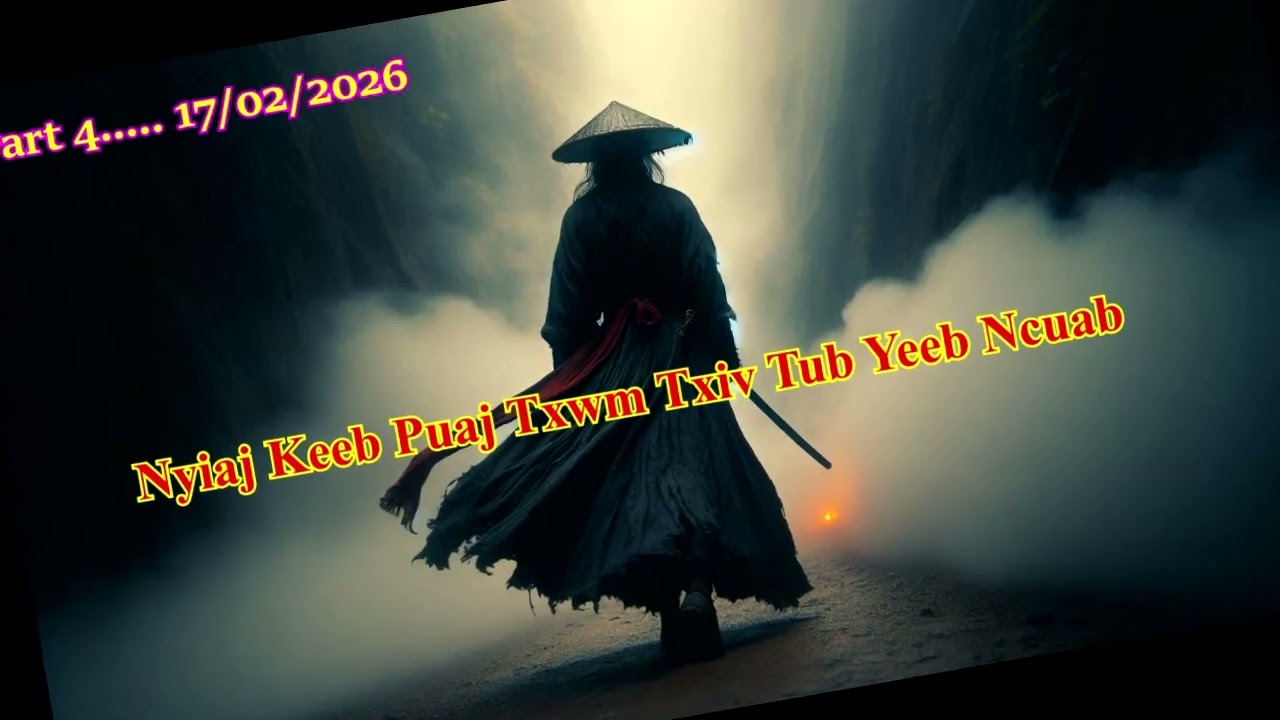 Txiv Tub Yeeb Ncuab Nyiaj Keeb Puaj Txwm ( Part 4 ) 17/02/2026
