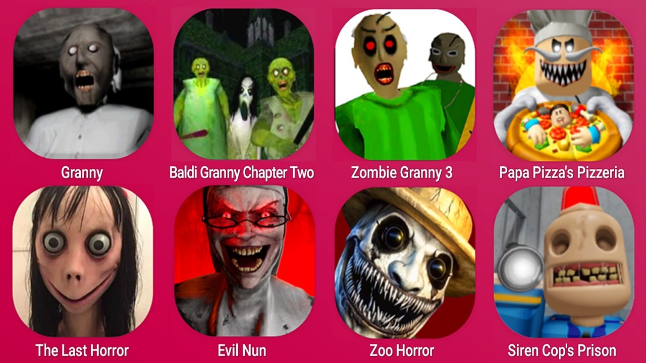 Granny, Baldi Granny Chapter Two, Zombie Granny 3, Siren Cop's Prison, Papa Pizza's Pizzeria, Roblox
