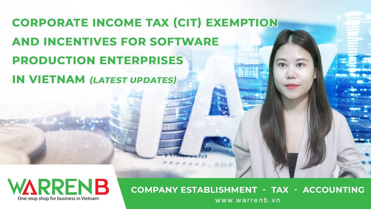 Corporate income tax (CIT) exemption and incentives for software production eterprises in Vietnam